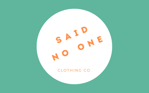 Said No One logo